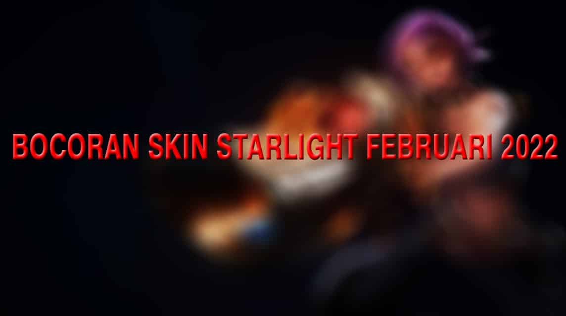 Bocoran Skin Starlight Februari 2022